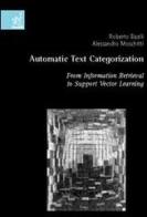 Automatic text categorization: from information retrieval to support vector learning di Roberto Basili, Alessandro Moschitti edito da Aracne