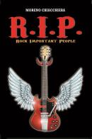 R.I.P. Rock Important People di Moreno Chiacchiera edito da Bertoni