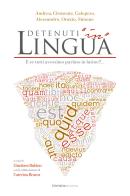 Detenuti «in» Lingua. E se tutti avessimo parlato in Latino?... edito da Libritalia.net