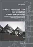 L' energia del sole e dell'aria come generatrice di forme architettoniche di Luca Siragusa edito da CLEUP