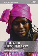 Il linguaggio dei capelli in Africa di Mah A. Fofana edito da Edizioni Segno