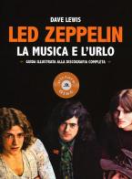 Led Zeppelin. La musica e l'urlo di Dave Lewis edito da Arcana
