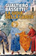 La gioia della carità di Gualtiero Bassetti edito da Marcianum Press