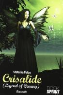 Crisalide (Legend of Geminy) di Stefania Falco edito da Booksprint