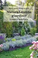 Naturamente giardino. Il parco e il verziere di Montalto Dora di M. Adriana Giusti Burbatti edito da Pendragon