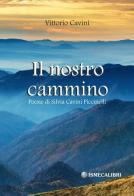 Il nostro cammino. Poesie di Silvia Cavini Piccinelli di Vittorio Cavini edito da Ismecalibri