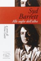 Syd Barrett. Alle soglie dell'alba edito da Edizioni Clichy