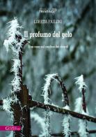Il profumo del gelo. Una casa sul confine dei ricordi di Loreta Failoni edito da Curcu & Genovese Ass.