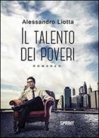 Il talento dei poveri di Alessandro Liotta edito da Booksprint