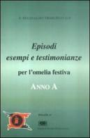 Anno A. Episodi, esempi, testimonianze per l'omelia festiva di Reginaldo Frascisco edito da ESD-Edizioni Studio Domenicano