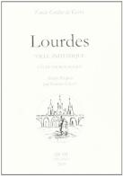 Lourdes ville initiatique. Etude hiérologique di Emile Grillot de Givry edito da Arché