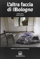 L' altra faccia di Bologna di Matteo Alvisi, Gianni Schicchi edito da Bononia University Press