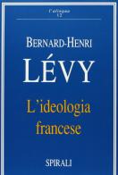 L' ideologia francese di Bernard-Henri Lévy edito da Spirali