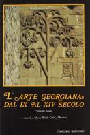 L' arte georgiana dal IX al XIV secolo vol.1 edito da Congedo