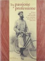 Tra passione e professione. Il lavoro della canapa nelle fotografie di un cicloturista: Antonio Pezzoli (1870-1943) edito da Compositori