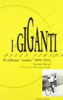 I giganti della strada. Il ciclismo «Eroico» (1891-1914) di Luciano Serra edito da Diabasis