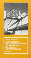 La condizione della progettazione architettonica dell'Italia contemporanea di Alberto Manfredini edito da Alinea
