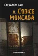Il Codice Moncada di Salvatore Paci edito da Lussografica