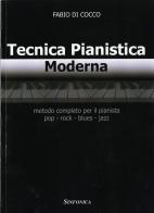 Tecnica pianistica moderna. Metodo completo per il pianista pop. Rock, blues, jazz di Fabio Di Cocco edito da Sinfonica Jazz Ediz. Musicali