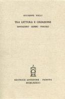 Tra lettura e creazione: Sannazaro, Alfieri, Foscolo di Giuseppe Velli edito da Antenore