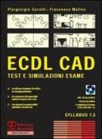 ECDL CAD. Test e simulazioni esame. Con CD-ROM di Piergiorgio Cerutti, Francesco Matino edito da NewCAD