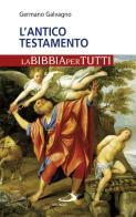 L' Antico Testamento. La Bibbia per tutti di Germano Galvagno edito da San Paolo Edizioni