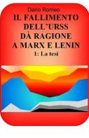 Il fallimento dell'URSS dà ragione a Marx e Lenin vol.1 di Dario Romeo edito da ilmiolibro self publishing