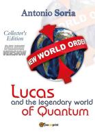 Lucas and the legendary world of Quantum. Deluxe edition. Collector's edition di Antonio Soria edito da Youcanprint