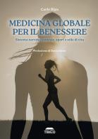 Medicina globale per il benessere. Sistema nervoso centrale, sport e stile di vita di Carlo Ripa edito da Timeo