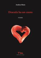 Dracula ha un cuore di Andrea Braia edito da Terra Marique