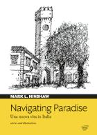 Navigating paradise. Una nuova vita in Italia di Mark L. Hinshaw edito da Zefiro