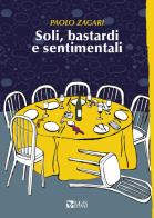 Soli, bastardi e sentimentali di Paolo Zagari edito da MdS Editore
