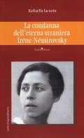 La condanna dell'eterna straniera Irène Némirovsky di Raffaella Iacuzio edito da Guida