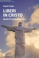 Liberi in Cristo. Spunti di estetica teologica di Angelo Sergio edito da Tau