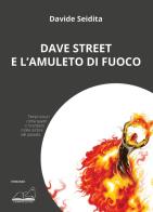 Dave Street e l'amuleto di fuoco di Davide Seidita edito da Calibano