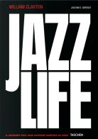 William Claxton. Jazzlife. Ediz. inglese, francese e tedesca di Joachim E. Berendt, William Claxton edito da Taschen