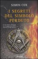 I segreti del simbolo perduto di Simon Cox edito da Mondadori