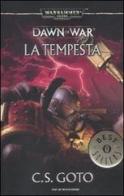 La tempesta. Dawn of war. Warhammer 40.000 vol.3 di Cassern S. Goto edito da Mondadori