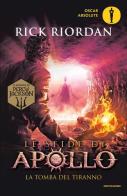 La tomba del tiranno. Le sfide di Apollo vol.4 di Rick Riordan edito da Mondadori