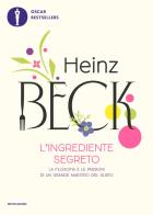 L'ingrediente segreto di Heinz Beck edito da Mondadori