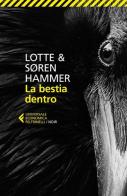 La bestia dentro di Lotte Hammer, Søren Hammer edito da Feltrinelli