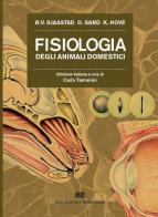 Fisiologia degli animali domestici di Oystein V. Sjaastad, Iav Sand, Knut Hove edito da CEA