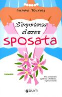 L' importanza di essere sposata di Gemma Townley edito da Giunti Editore