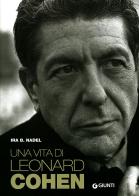 Una vita di Leonard Cohen di Ira B. Nadel edito da Giunti Editore