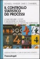 Il controllo statistico dei processi. Come ridurre i costi e migliorare la qualità ottimizzando la gestione aziendale di Donald J. Wheeler, David S. Chambers edito da Franco Angeli