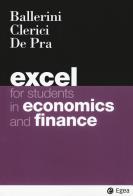 Excel for students in economics and finance di Massimo Ballerini, Alberto Clerici, Maurizio De Pra edito da EGEA