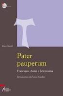 Pater pauperum. Francesco, Assisi e l'elemosina di Marco Bartoli edito da EMP