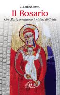 Il rosario. Con Maria meditiamo i misteri di Cristo di Clemens Rosu edito da Paoline Editoriale Libri