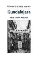 Guadalajara. Due storie italiane di Giovan Giuseppe Marino edito da Youcanprint