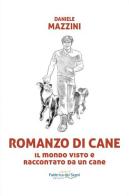 Romanzo di cane. Il mondo visto e raccontato da un cane di Daniele Mazzini edito da Fabbrica dei Segni